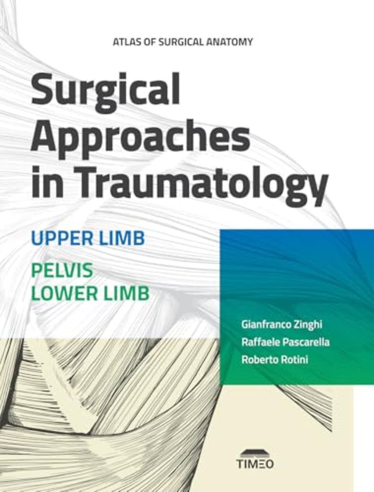 Surgical Approaches in Traumatology – Upper Limb – Pelvis Lower Limb