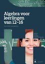 Algebra voor leerlingen van 12-16 Algebra voor leerlingen van 12-16