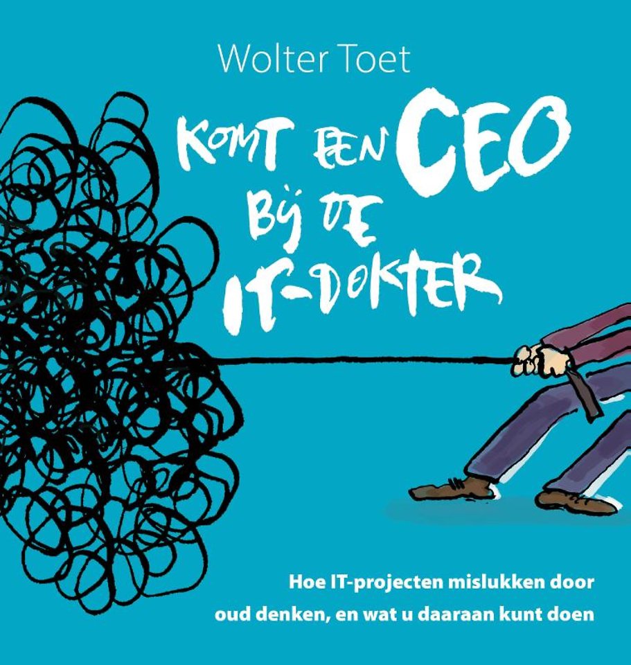 Oost Officier mode Komt een CEO bij de IT-dokter door Wolter Toet - Managementboek.nl