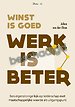 Winst is goed, werk is beter (licht beschadigd) Winst is goed, werk is beter (licht beschadigd)