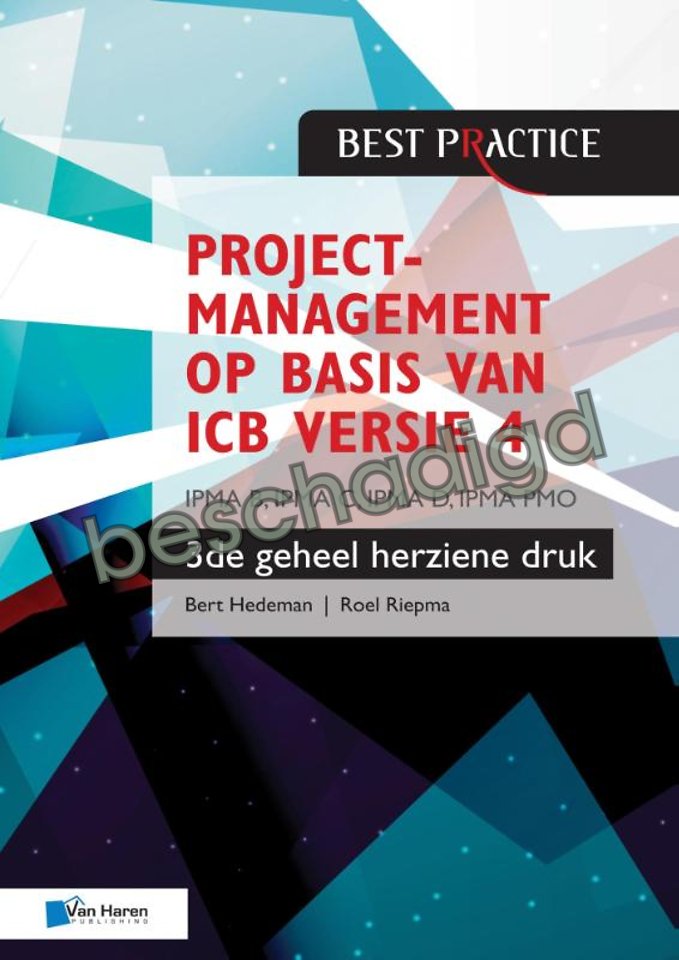 Projectmanagement op basis van ICB versie 4 – IPMA B, IPMA C, IPMA-D , IPMA PMO (licht beschadigd) Projectmanagement op basis van ICB versie 4 – IPMA B, IPMA C, IPMA-D , IPMA PMO (licht beschadigd)