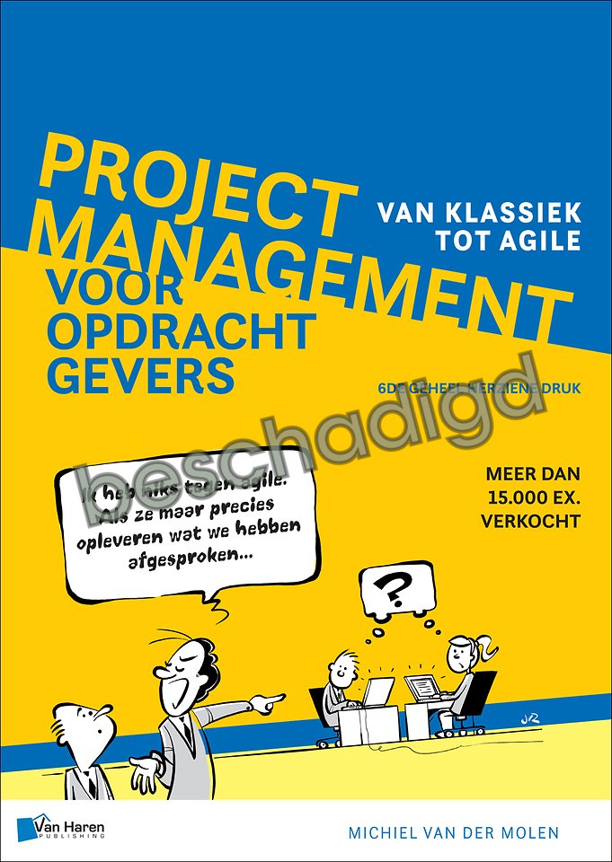 Projectmanagement voor opdrachtgevers - Van klassiek tot agile (licht beschadigd) Projectmanagement voor opdrachtgevers - Van klassiek tot agile (licht beschadigd)