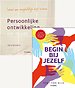 Begin bij jezelf & Persoonlijke ontwikkeling op maat