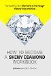 How to become a shiny diamond workbook How to become a shiny diamond workbook