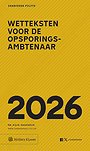 Zakboek Wetteksten voor de Opsporingsambtenaar 2026 - ALLEEN VOOR POLITIE