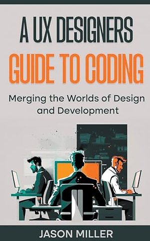 A UX Designers Guide to Coding