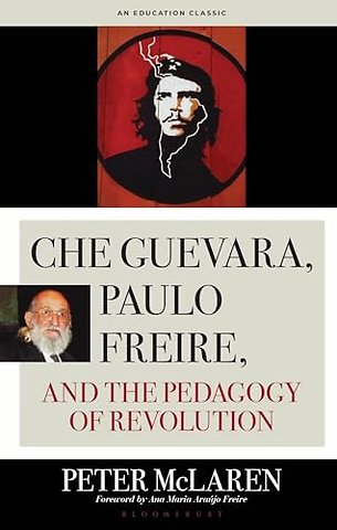 Che Guevara, Paulo Freire, and the Pedagogy of Revolution, Classics Edition
