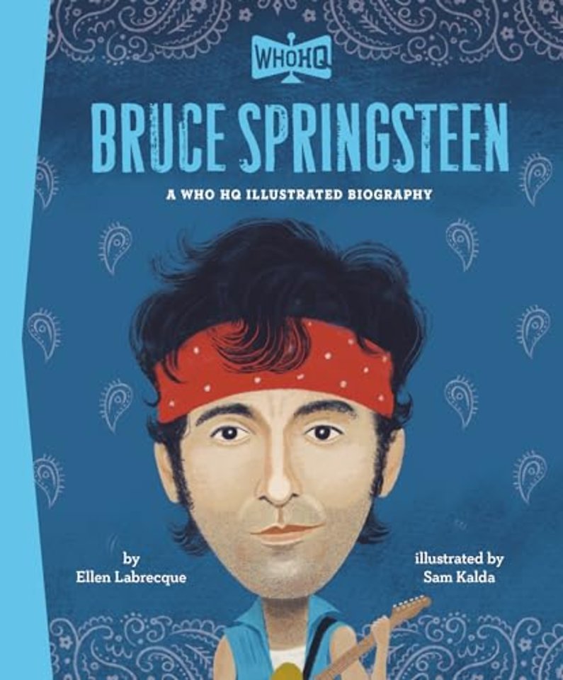 Bruce Springsteen: A Who HQ Illustrated Biography
