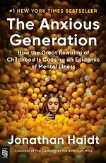 Anxious Generation: How the Great Rewiring of Childhood Is Causing an Epidemic of Mental Illness
