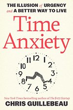 Time Anxiety: The Illusion of Urgency and a Better Way to Live