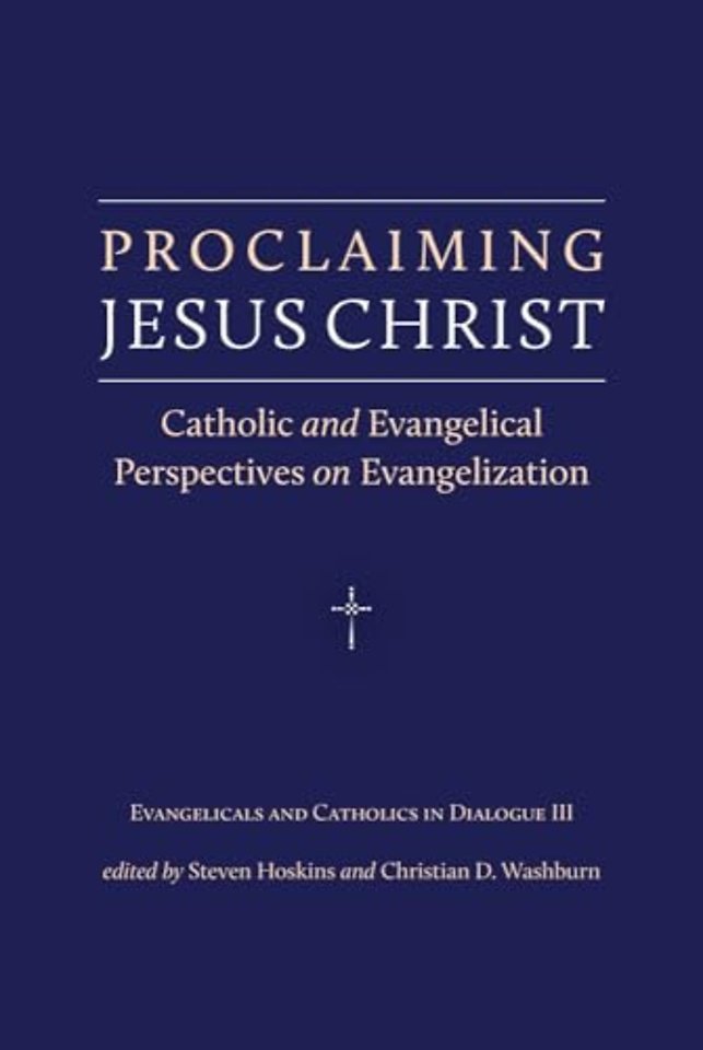 Proclaiming Jesus Christ – Catholic and Evangelical Perspectives on Evangelization