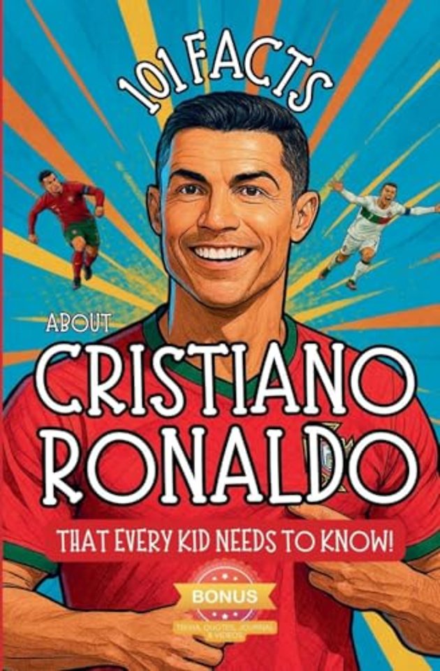 101 Facts About Cristiano Ronaldo That Every Kid Needs to Know!