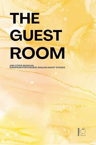 The Guest Room And Other Bilingual European Portuguese-English Short Stories