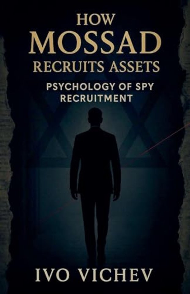How Mossad Recruits Assets: Psychology of Spy Recruitment (Espionage)