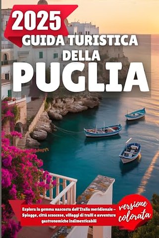 Guida Turistica Della Puglia 2025