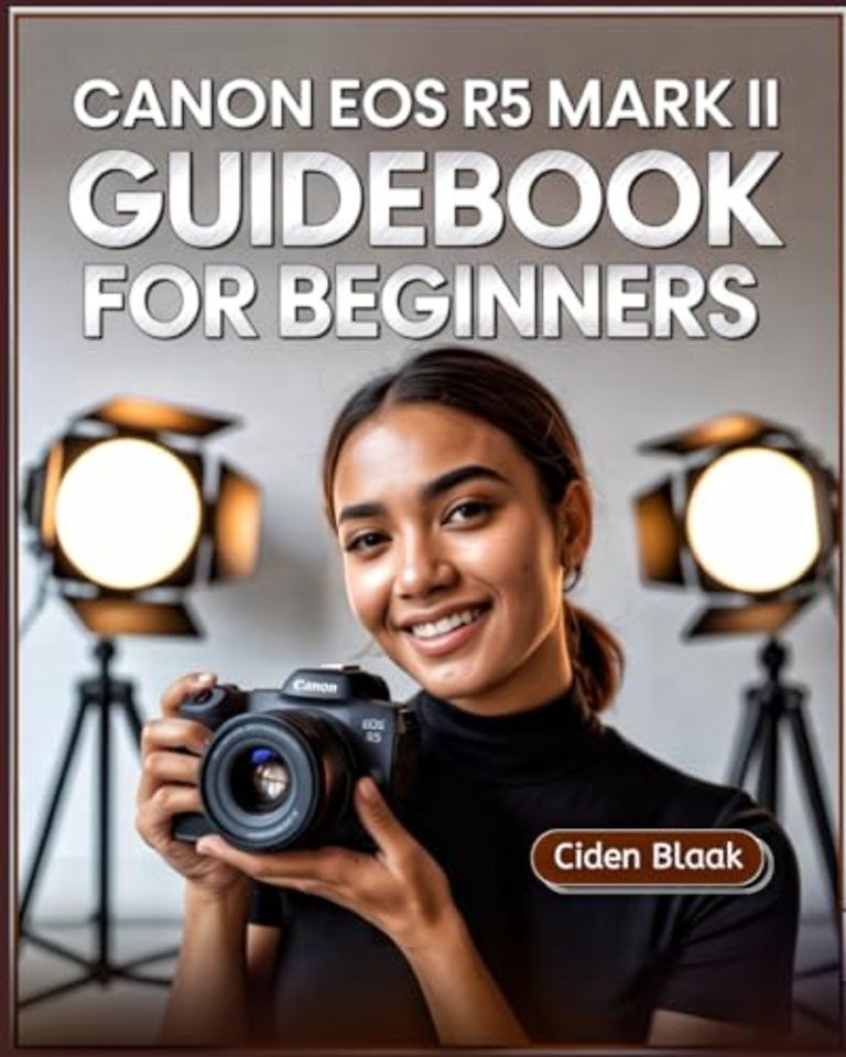Canon EOS R5 Mark II Guidebook for Beginners