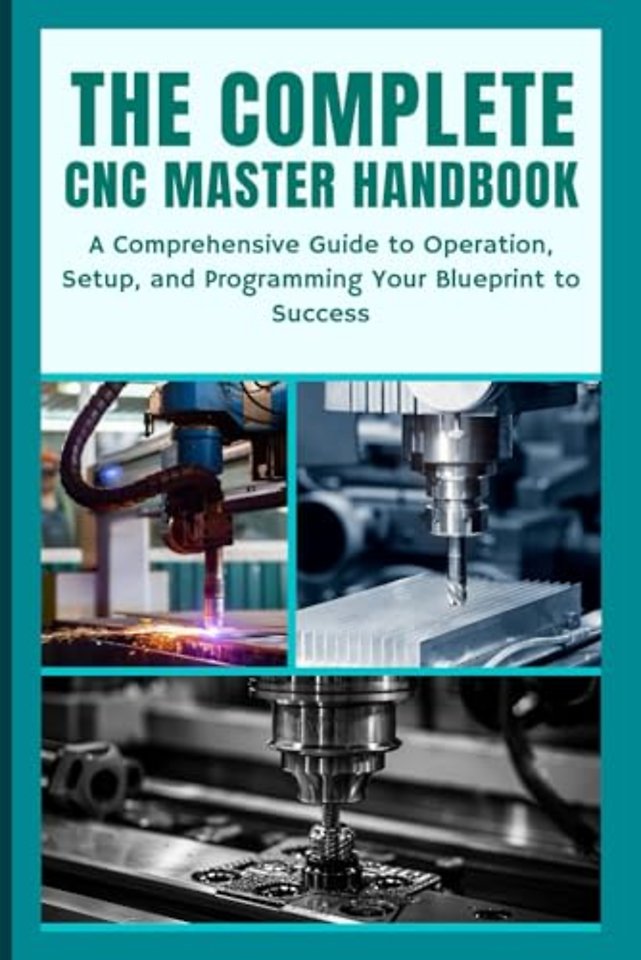 The Complete CNC Master Handbook