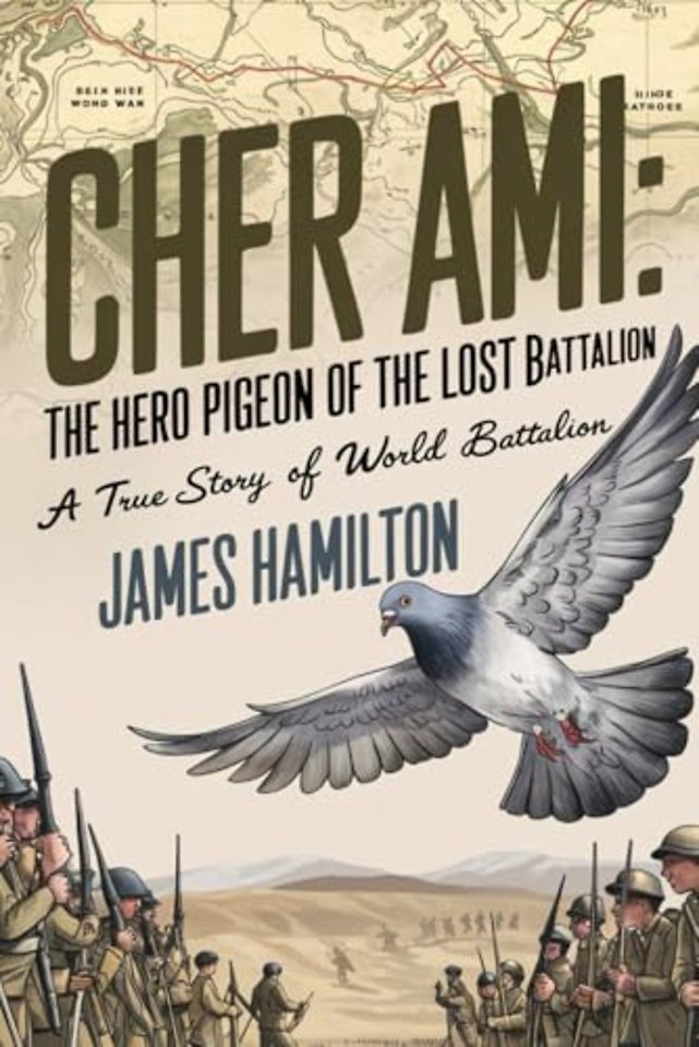 Cher Ami The Hero Pigeon of the Lost Battalion