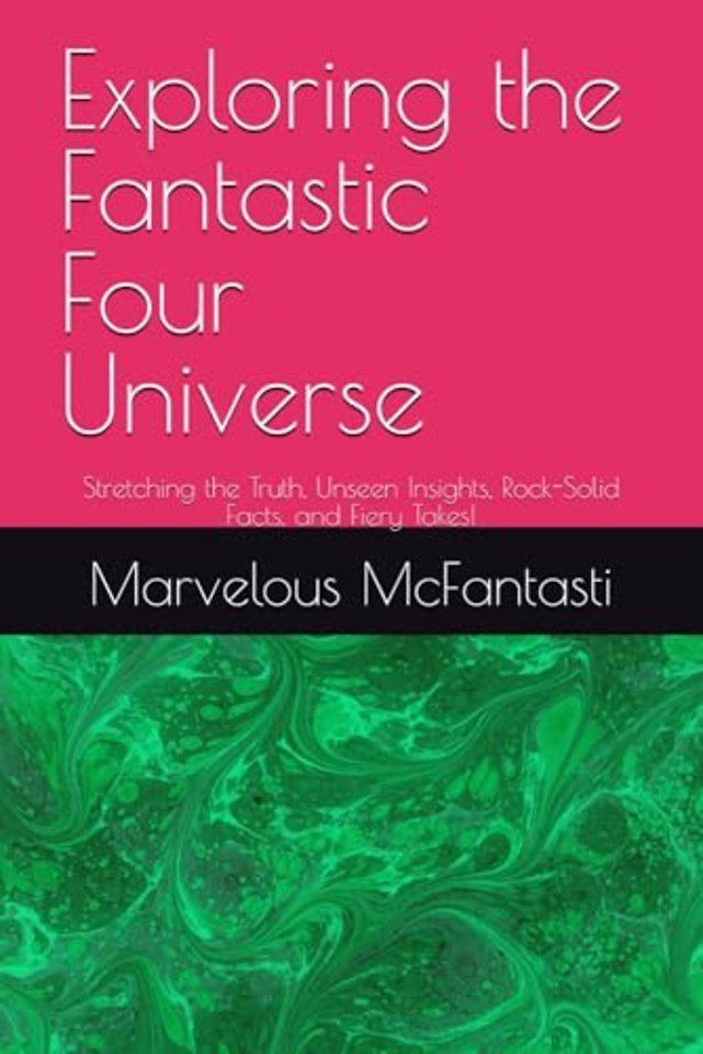 Exploring the Fantastic Four Universe