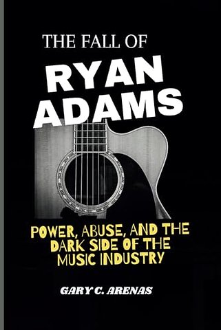 The Fall of Ryan Adams