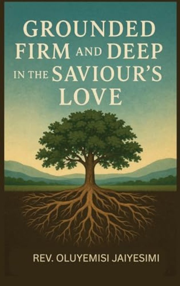 Grounded Firm and Deep in The Saviour's Love