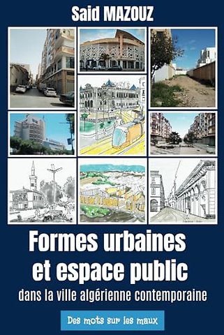 Formes Urbaines et Espace Public dans la Ville Algérienne Contemporaine