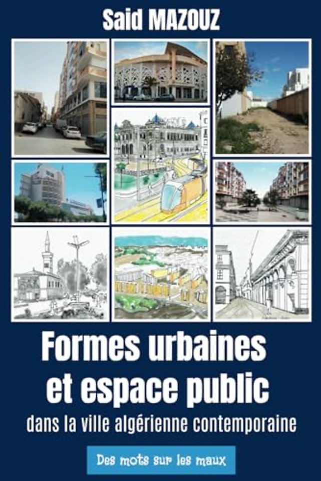 Formes Urbaines et Espace Public dans la Ville Algérienne Contemporaine