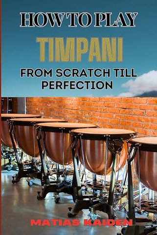How to Play Timpani from Scratch Till Perfection