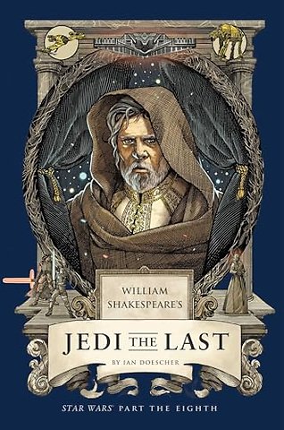 William Shakespeare's Jedi the Last: Star Wars Part the Eighth