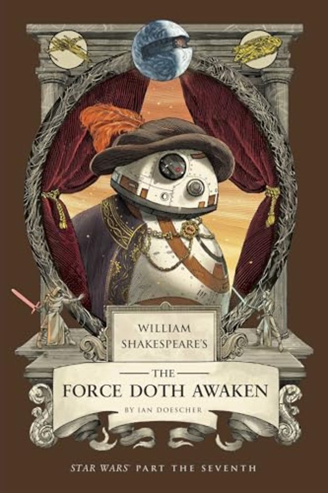 William Shakespeare's The Force Doth Awaken: Star Wars Part the Seventh