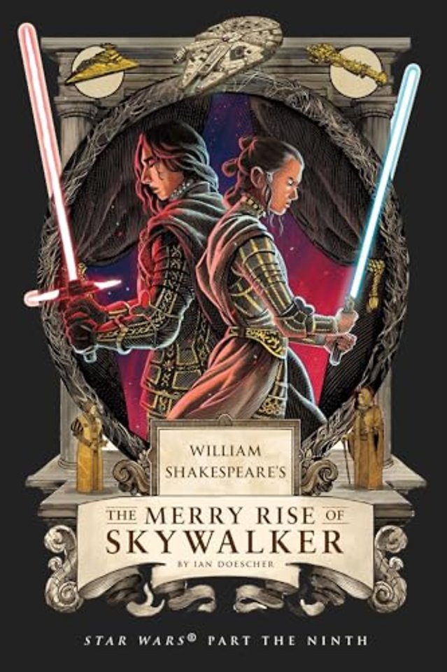 William Shakespeare's The Merry Rise of Skywalker: Star Wars Part the Ninth