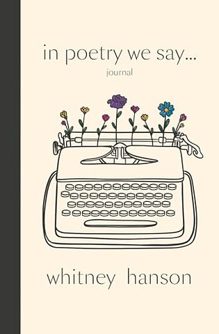 In Poetry We Say Journal
