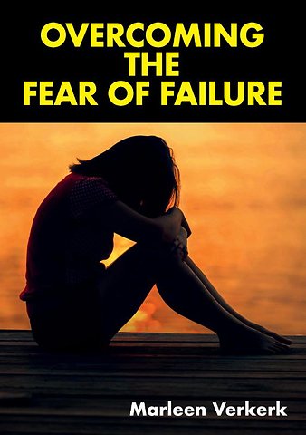 Overcoming The Fear Of Failure