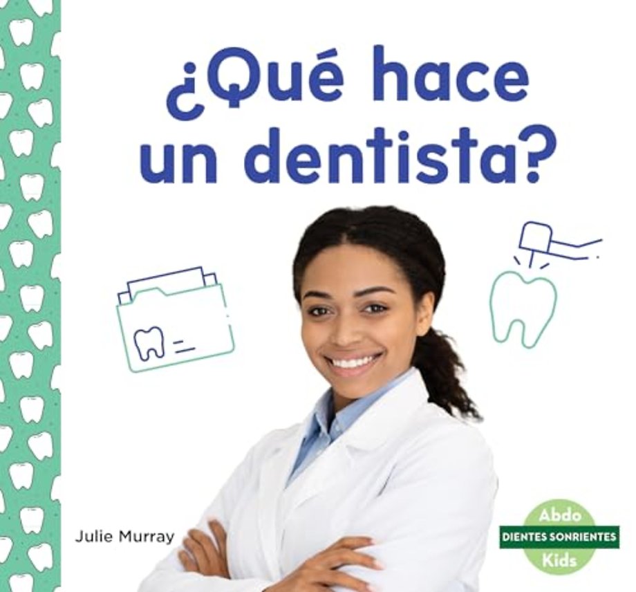 Que hace un dentista? (What Does a Dentist Do?)