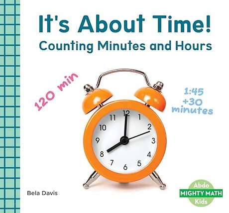 It's About Time!: Counting Minutes and Hours