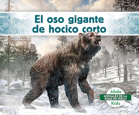 El oso gigante de hocico corto (Giant Short-Faced Bear)
