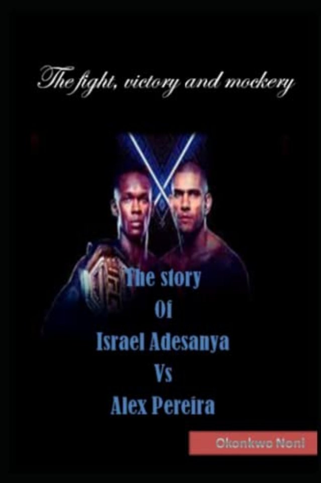 The story Of Israel Adesanya Vs Alex Pereira