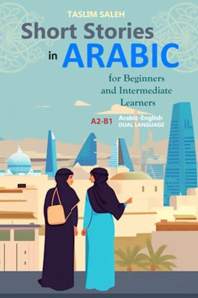 Short Stories in Arabic for Beginners and Intermediate Learners: A2-B1