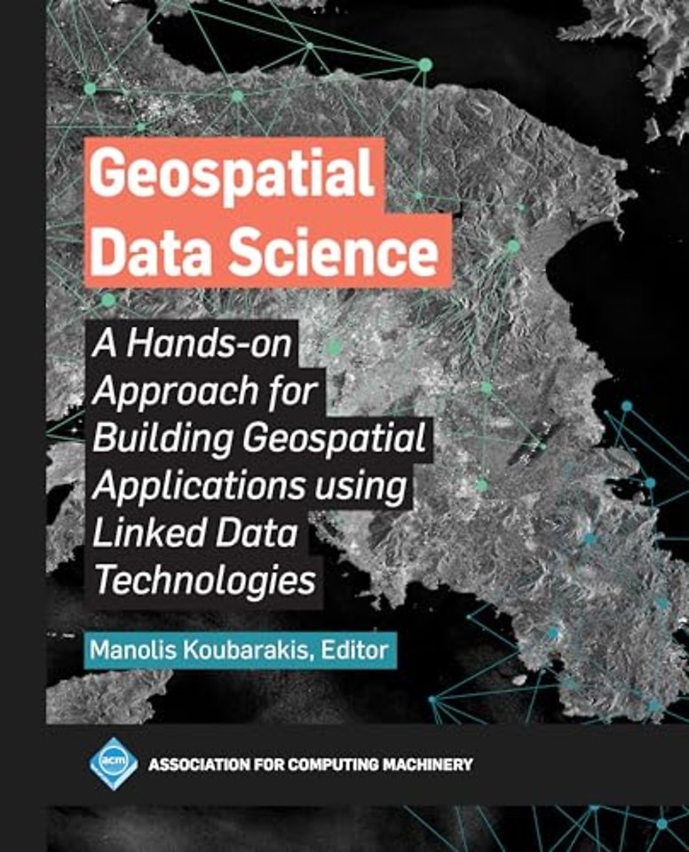 Geospatial Data Science – A Hands–on Approach for Building Geospatial Applications Using Linked Data Technologies