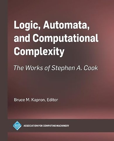Logic, Automata, and Computational Complexity – The Works of Stephen a. Cook