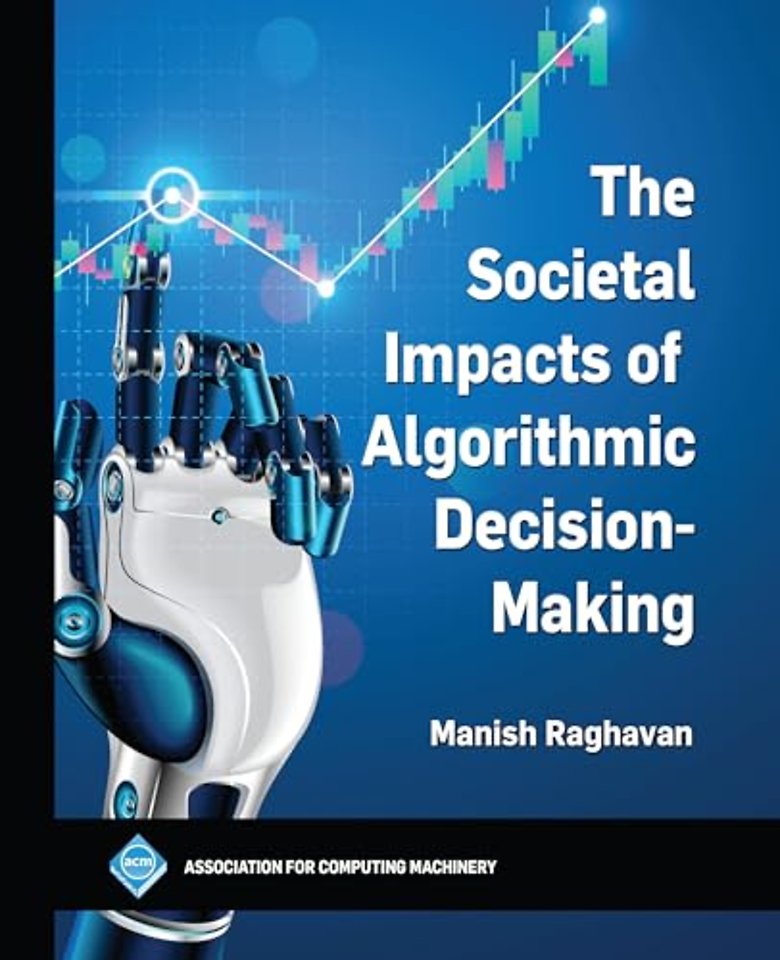 The Societal Impacts of Algorithmic Decision–Making
