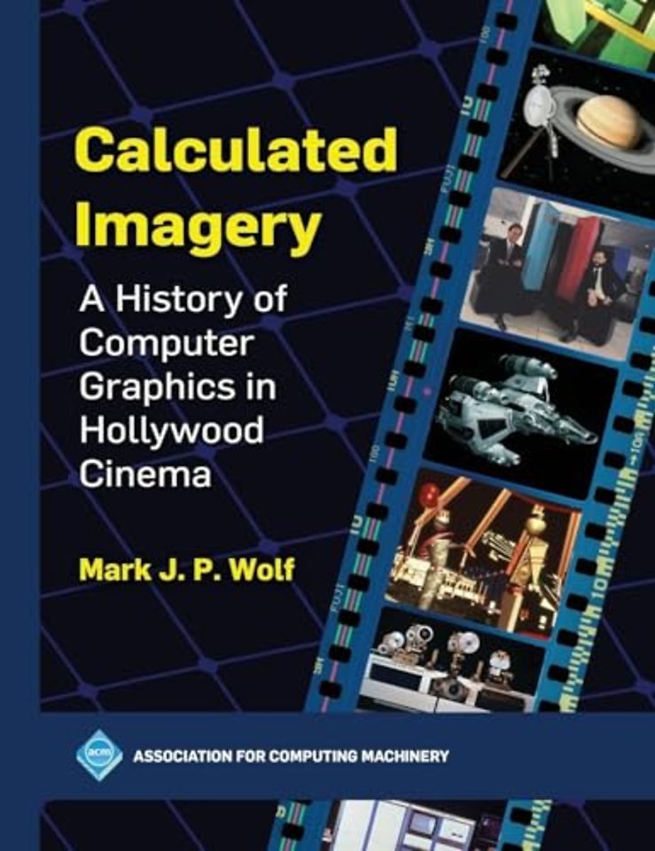 Calculated Imagery – A History of Computer Graphics in Hollywood Cinema