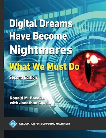 Digital Dreams Have Become Nightmares – What We Must Do