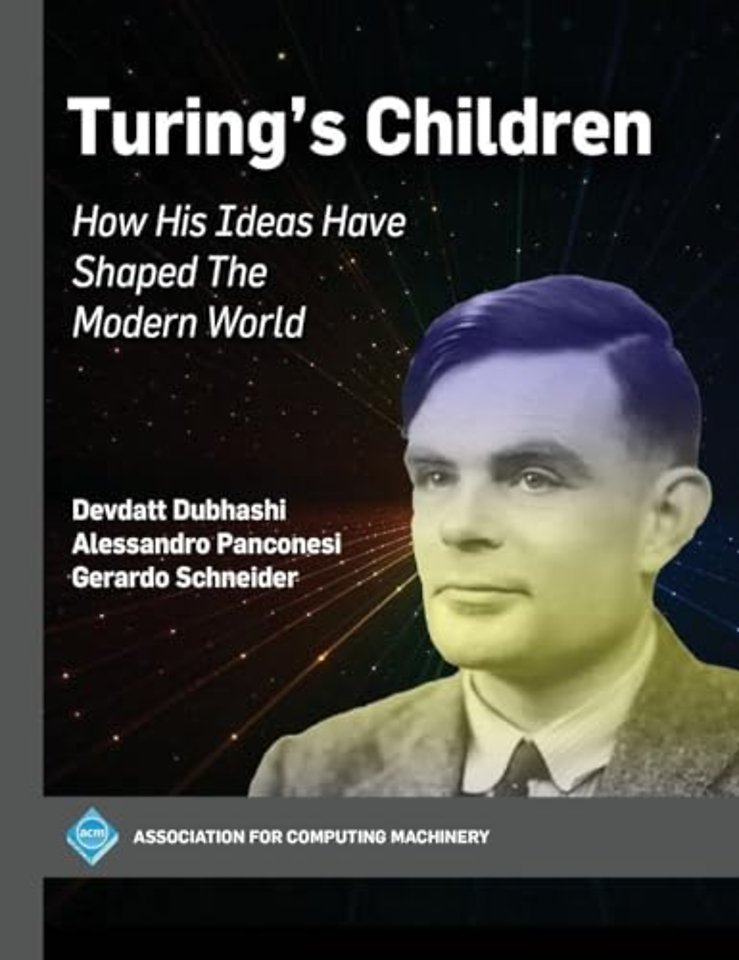 Turing`s Children – How His Ideas Have Shaped the Modern World