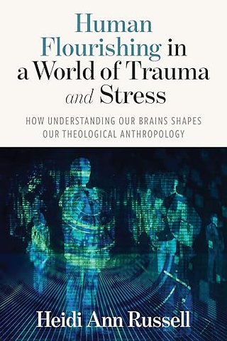 Human Flourishing in a World of Trauma and Stress