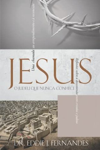 Jesus O Judeu Que Nunca Conheci