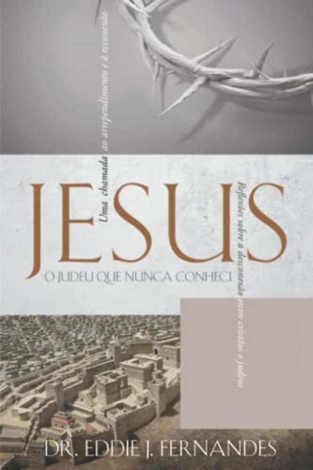 Jesus O Judeu Que Nunca Conheci