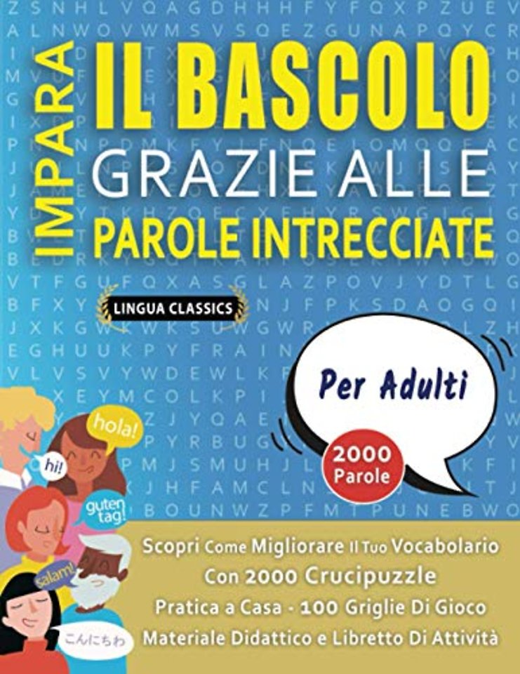 IMPARA IL BASCOLO GRAZIE ALLE PAROLE INTRECCIATE - PER ADULTI - Scopri Come Migliorare Il Tuo Vocabolario Con 2000 Crucipuzzle e Pratica a Casa - 100 Griglie Di Gioco - Materiale Didattico e Libretto Di Attivita