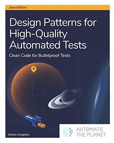 Design Patterns for High-Quality Automated Tests: Clean Code for Bulletproof Tests