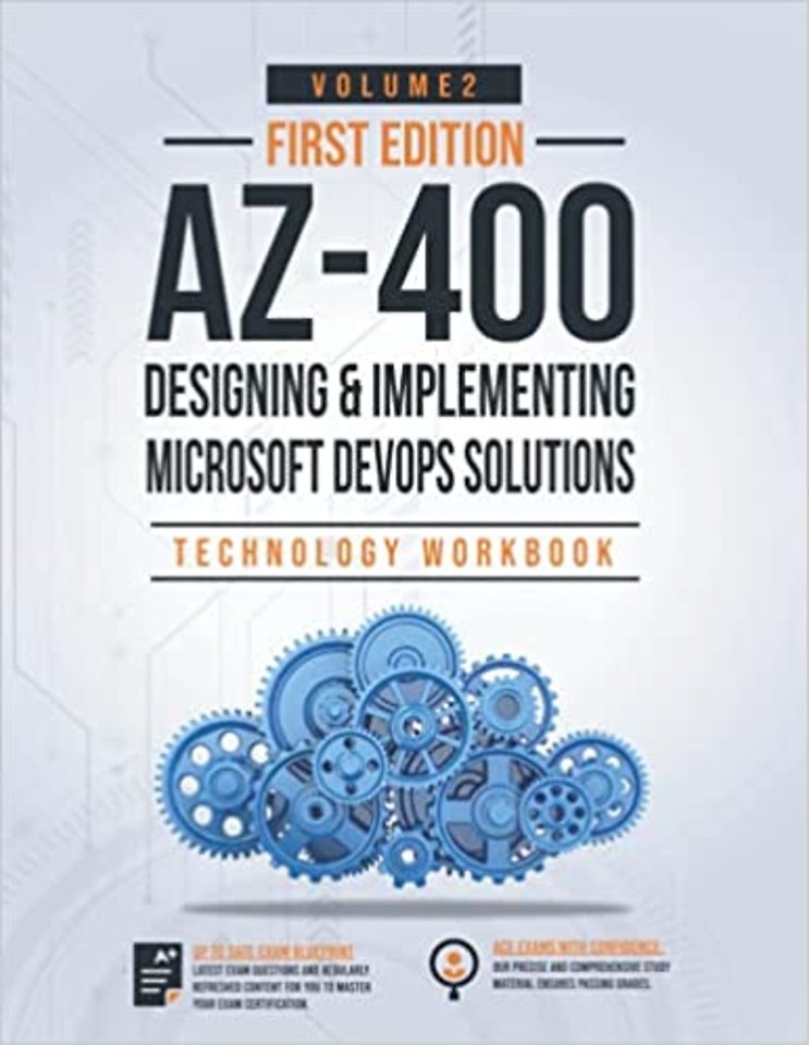 AZ-400: Designing and Implementing Microsoft DevOps Solutions Technology Workbook: Volume 2 (ASIN B093R7XTQS)